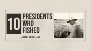 Presidents Who Fished: Leaders on the Line